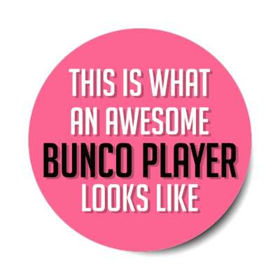 this is what an awesome bunco player looks like stickers, magnet