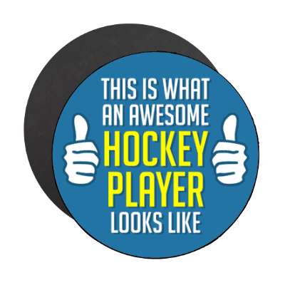 this is what an awesome hockey player looks like thumbs up stickers, magnet