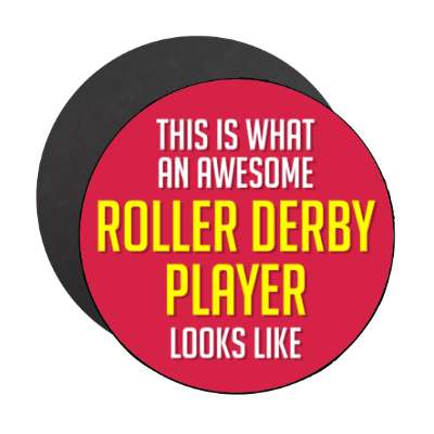 this is what an awesome roller derby player looks like stickers, magnet