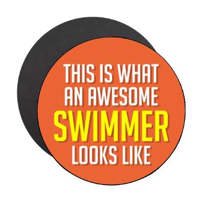 this is what an awesome swimmer looks like stickers, magnet