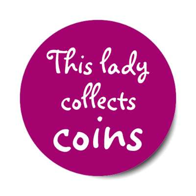 this lady collects coins stickers, magnet