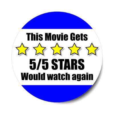 this movie gets five out of five stars would watch again stickers, magnet