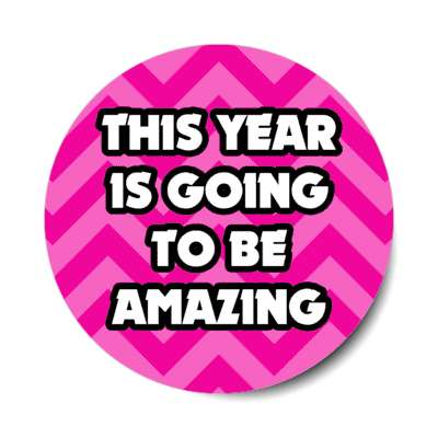 this year is goig to be amazing chevron stickers, magnet