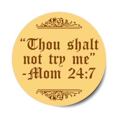 thou shalt not try me mom 24 7 stickers, magnet