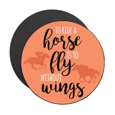 to ride a horse is to fly without wings horse rider stickers, magnet
