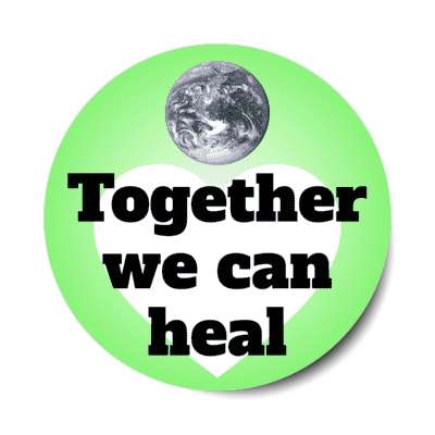 together we can heal heart earth green stickers, magnet