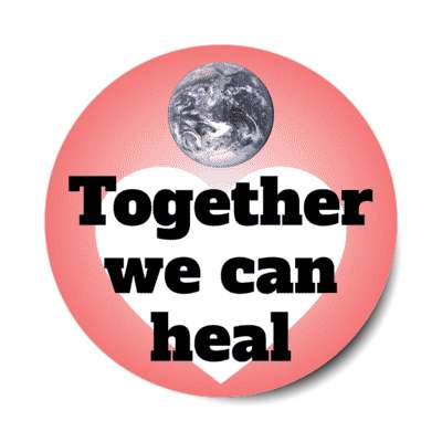together we can heal heart earth red stickers, magnet