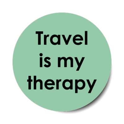 travel is my therapy stickers, magnet