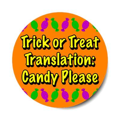 trick or treat translation candy please funny saying stickers, magnet