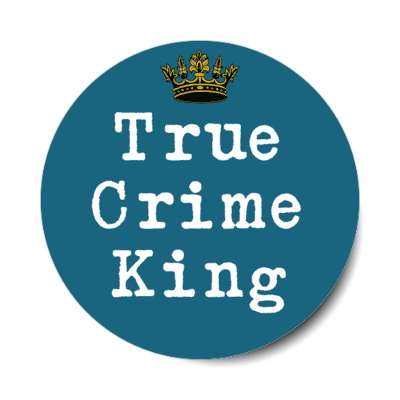 true crime king crown stickers, magnet