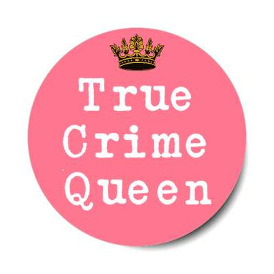 true crime queen crown stickers, magnet
