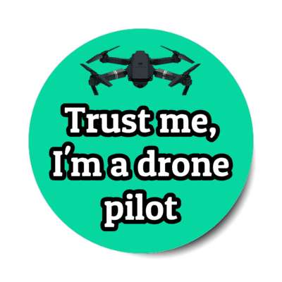 trust me im a drone pilot stickers, magnet