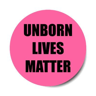 unborn lives matter pro life slogan stickers, magnet