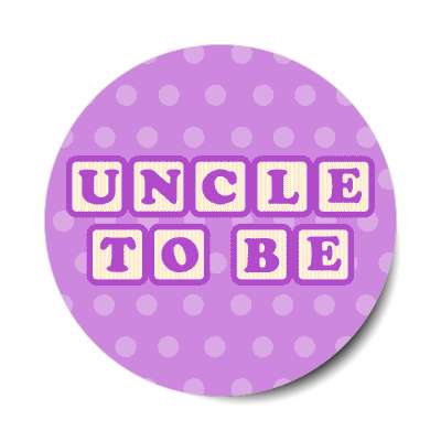 uncle to be baby letter blocks polka dot purple stickers, magnet