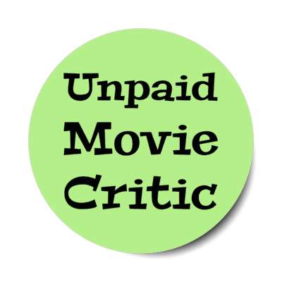 unpaid movie critic stickers, magnet