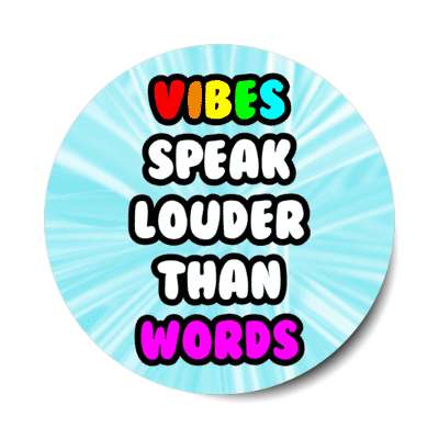vibes speak louder than words stickers, magnet