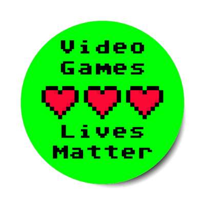 video games lives matter three pixel hearts green stickers, magnet