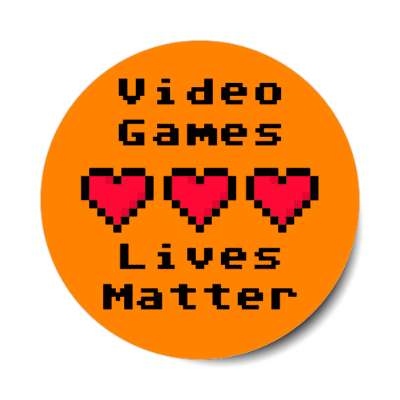 video games lives matter three pixel hearts orange stickers, magnet