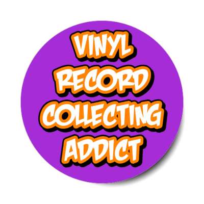 vinyl record collecting addict stickers, magnet