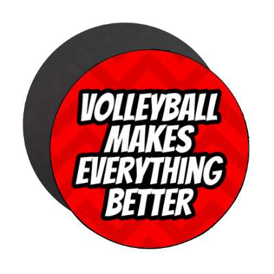 volleyball makes everything better stickers, magnet