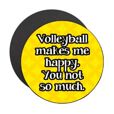 volleyball makes me happy you not so much funny stickers, magnet