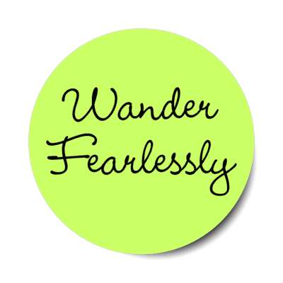 wander fearlessly stickers, magnet