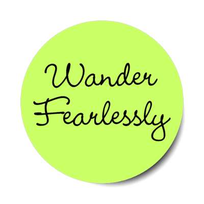 wander fearlessly stickers, magnet