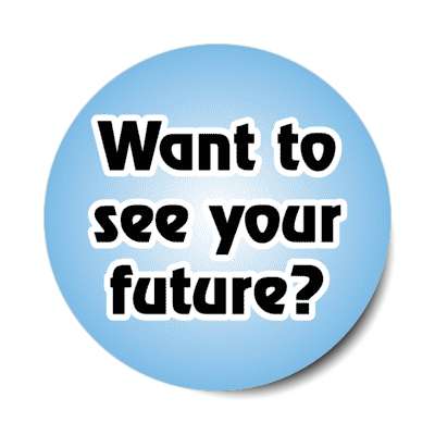 want to see your future stickers, magnet