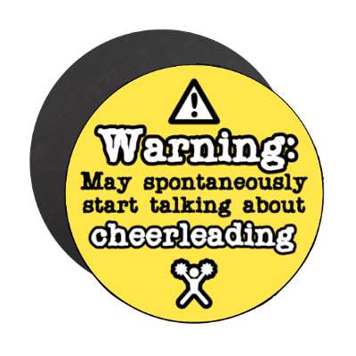 warning danger sign may spontaneously start talking about cheerleading stickers, magnet