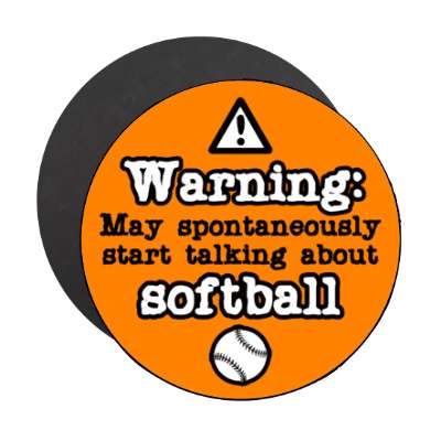 warning danger sign may spontaneously start talking about softball stickers, magnet
