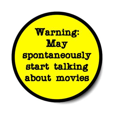 warning may spontaneously start talking about movies stickers, magnet