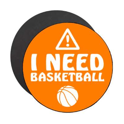 warning sign i need basketball stickers, magnet
