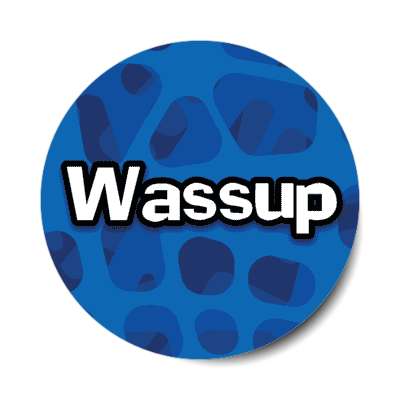wassup 00s party popular saying stickers, magnet