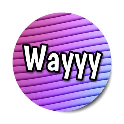 wayyy 00s retro party slang saying stickers, magnet