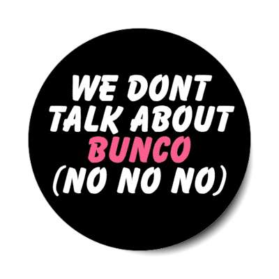 we dont talk about bunco no no no stickers, magnet