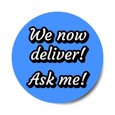 we now deliver ask me blue stickers, magnet