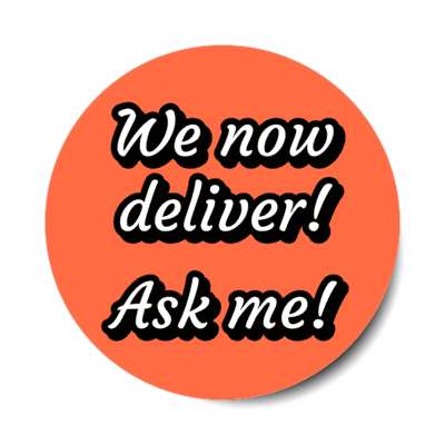 we now deliver ask me red orange stickers, magnet