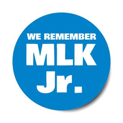 we remember mlk jr dr martin luther king jr memorial blue stickers, magnet