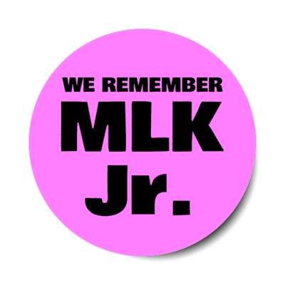 we remember mlk jr dr martin luther king jr memorial magenta stickers, magnet