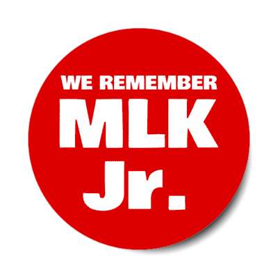 we remember mlk jr dr martin luther king jr memorial red stickers, magnet