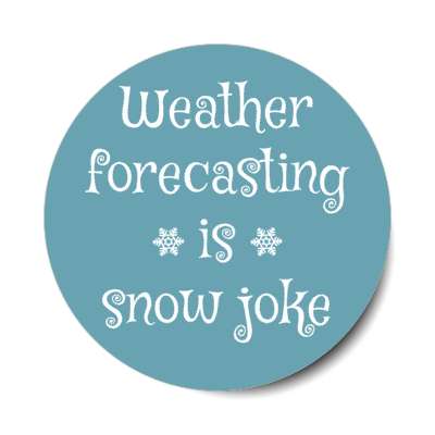 weather forecasting is snow joke wordplay stickers, magnet