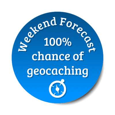 weekend forecast 100 percent change of geocaching compass symbol fanatic stickers, magnet