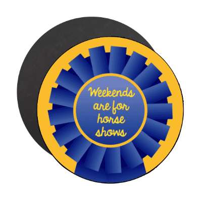 weekends are for horse shows ribbon stickers, magnet