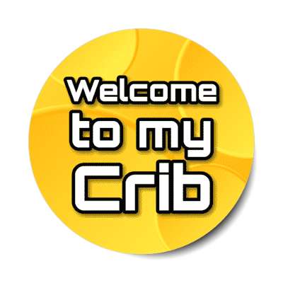 welcome to my crib 2000s slang phrase party talk stickers, magnet