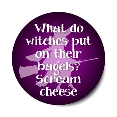 what do witches put on their bagels scream cheese bad joke stickers, magnet