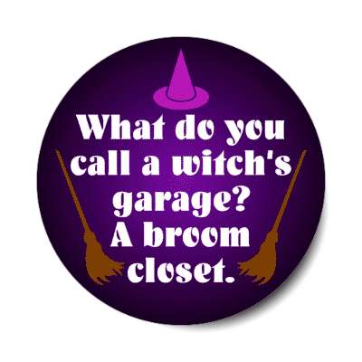 what do you call a witchs garage a broom closet witch hat stickers, magnet