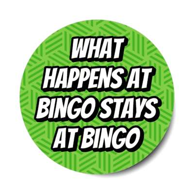 what happens at bingo stays at bingo funny stickers, magnet