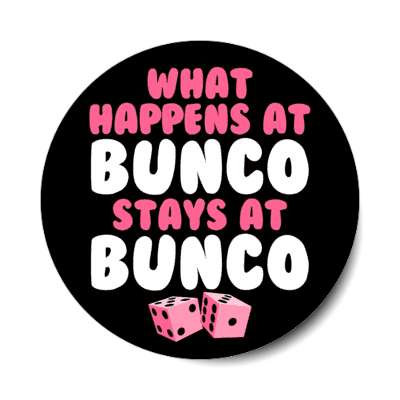 what happens at bunco stays at bunco dice stickers, magnet