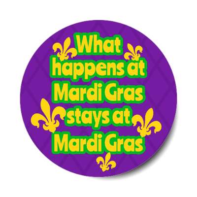 what happens at mardi gras stays at mardi gras purple stickers, magnet