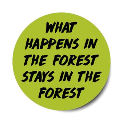 what happens in the forest stays in the forest geocaching joke stickers, magnet